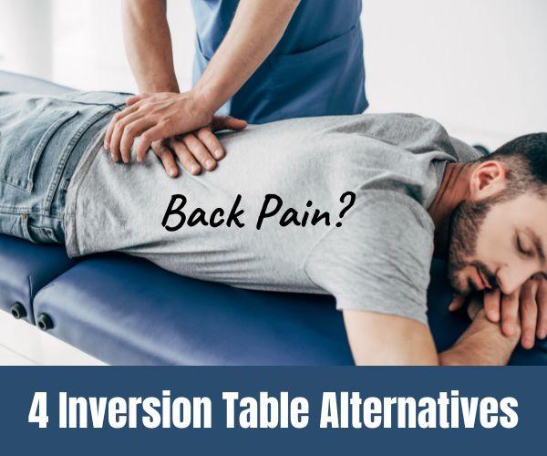 4 Inversion Table Alternatives for Relieving back Pain Naturally